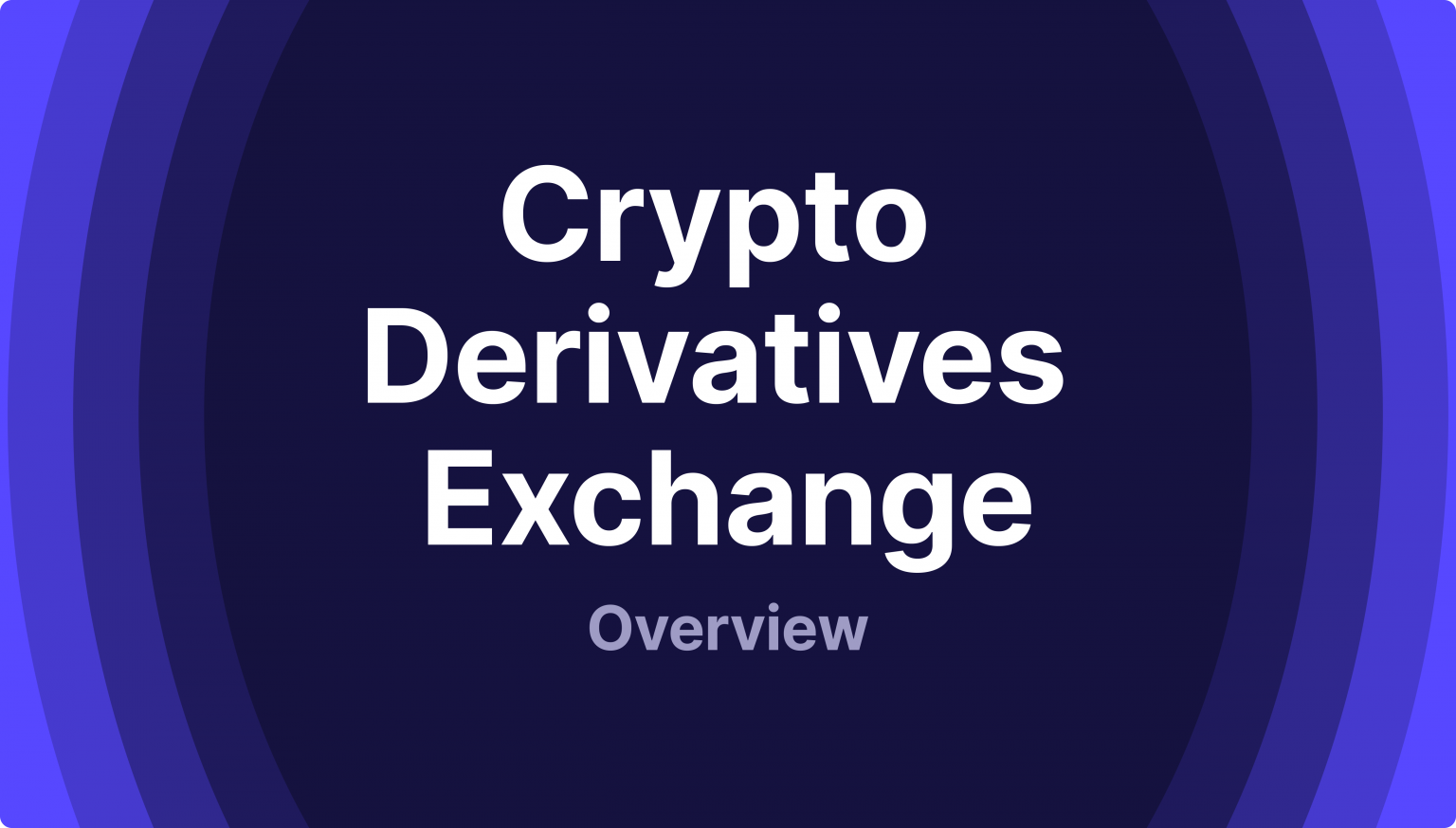 An Overview Of The Crypto Derivatives Exchange Development