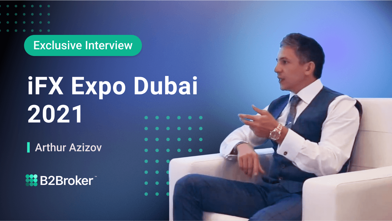 B2Broker CEO Arthur Azizov iFX Expo Dubai 2021: Interview with Finance Feeds