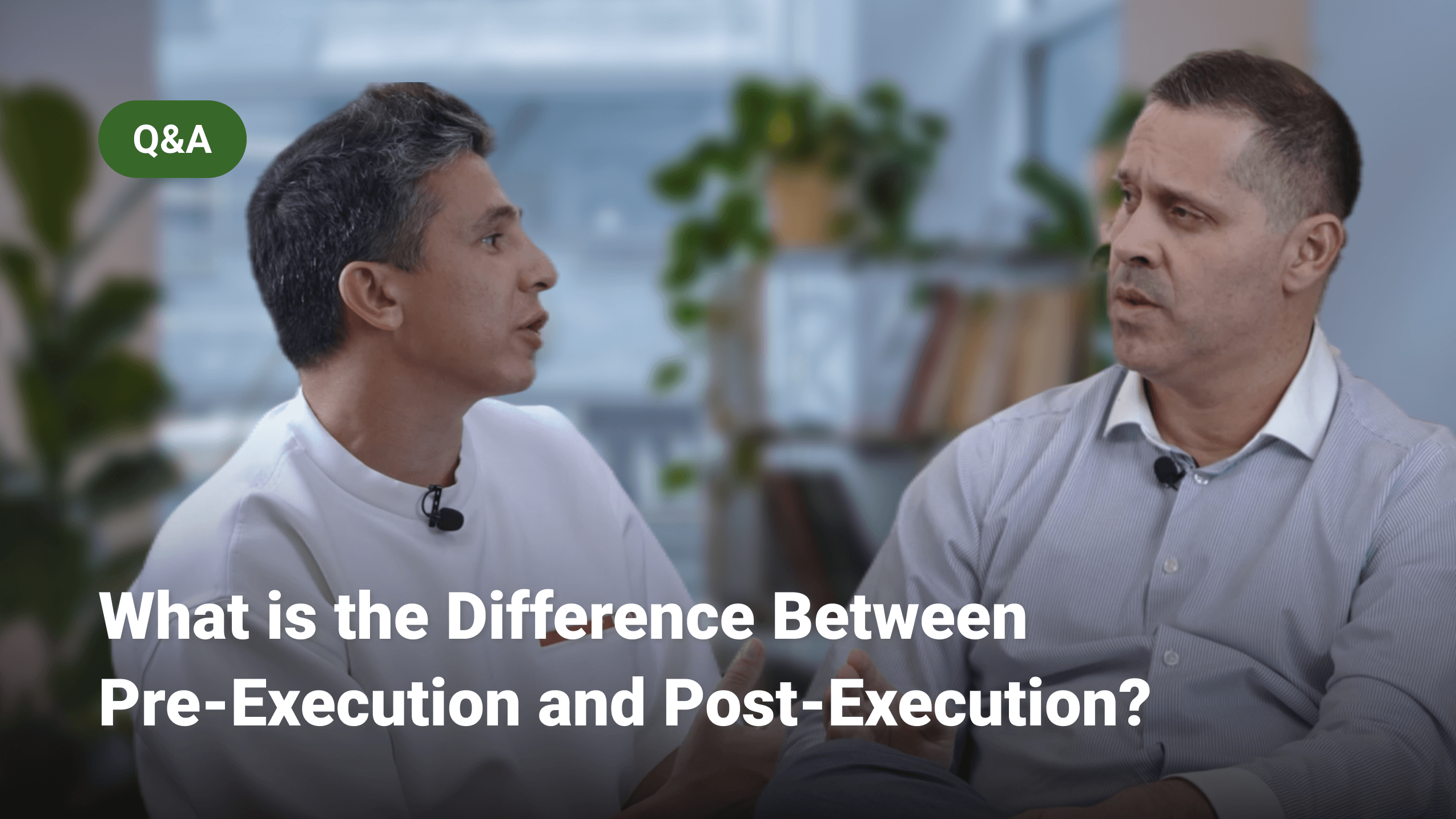Client FAQ | What’s The Difference Between Pre-Execution & Post-Execution Models