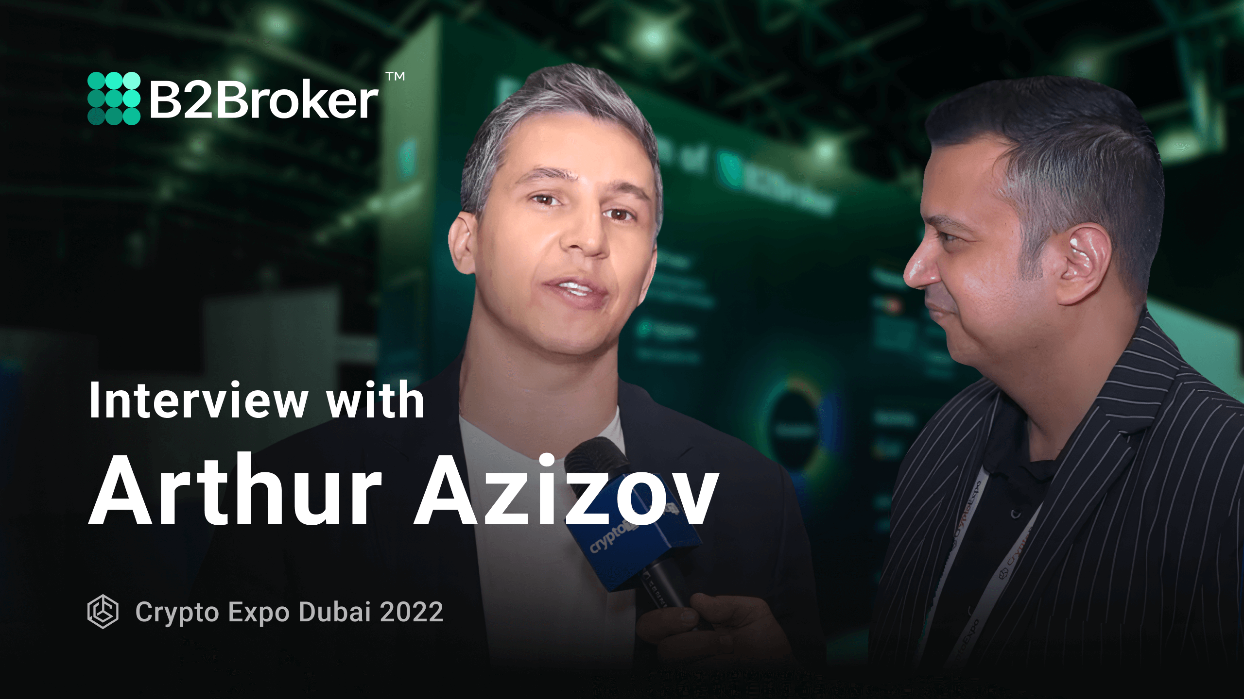 Crypto Expo 2022 | Interview with B2Broker’s CEO Arthur Azizov