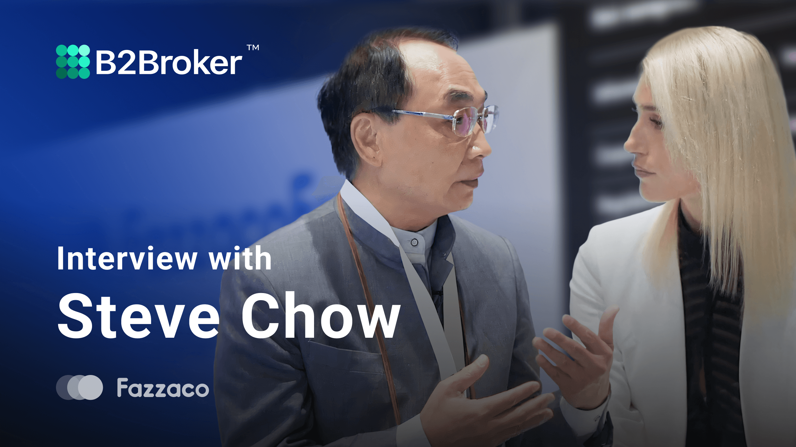 Interview with B2Broker’s Head of Business Development for Asian Region Steve Chow