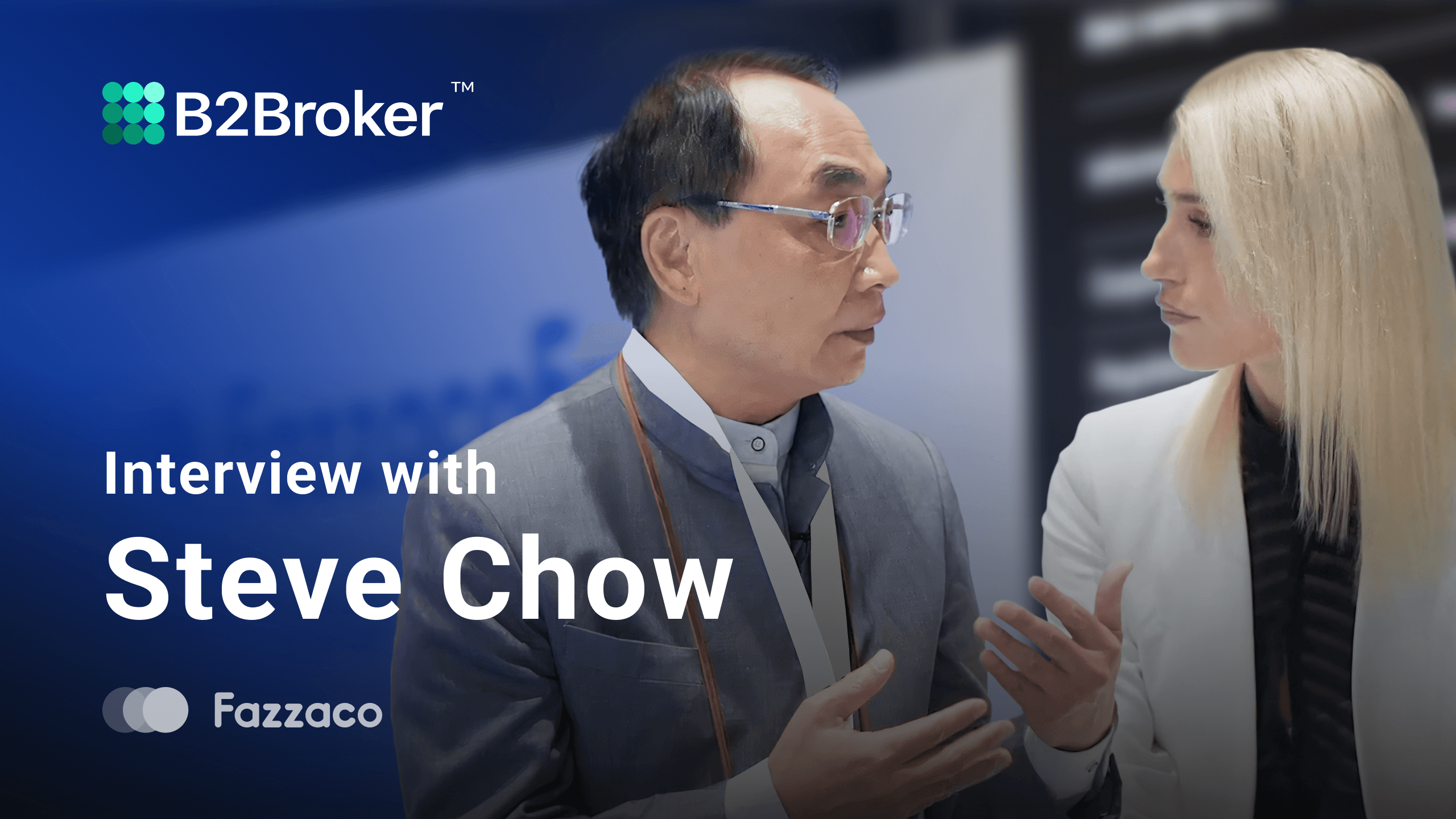 Interview with B2BROKER’s Head of Business Development for Asian Region Steve Chow