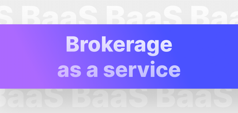 Brokerage as a Service: (BaaS): Who Needs It?