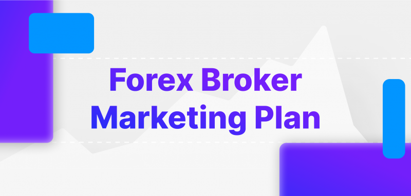 Forex Broker Marketing Plan: How To Market FX Broker in 2023?
