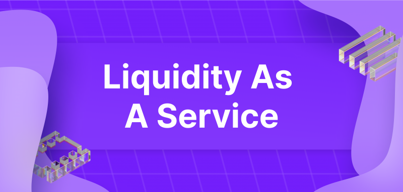 Liquidity as a Service in The Crypto Industry.