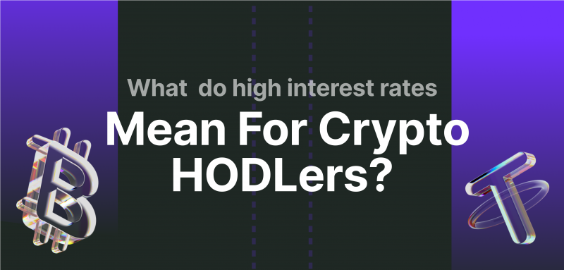 What Do High Interest Rates Mean For Crypto Hodlers