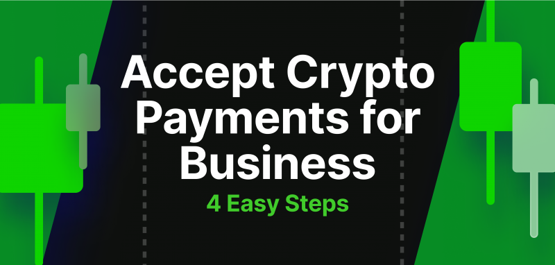How to Accept Crypto Payments for Business – 4 Easy Steps