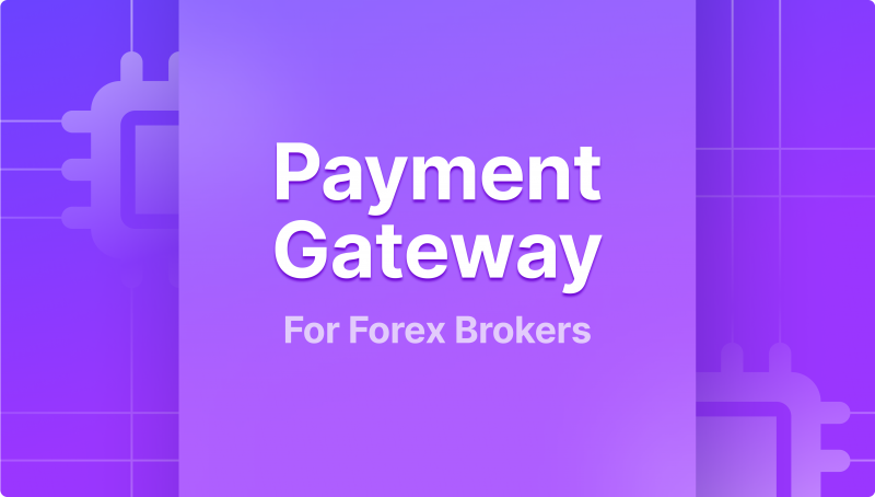 Finding the best payment gateway For forex brokers and crypto exchanges
