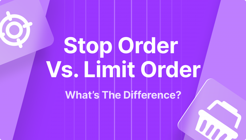 Stop Order vs. Limit Order: What’s the Difference?