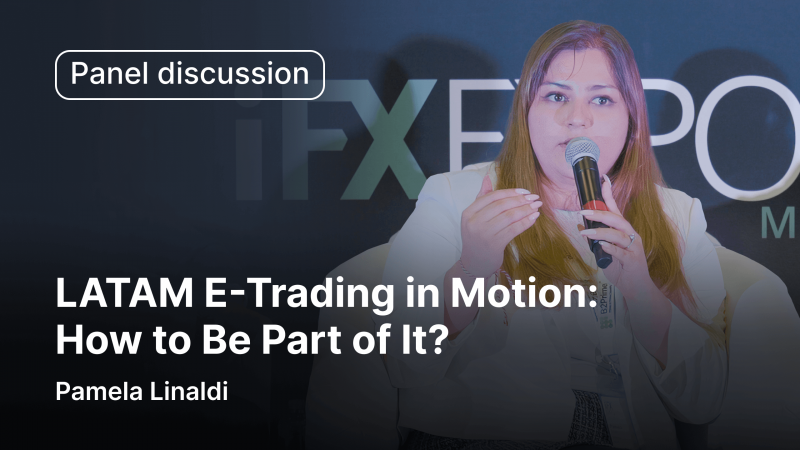 LATAM E-Trading in Motion: How to Be Part of It? Pamela Linaldi | iFX Mexico | Video Distribution