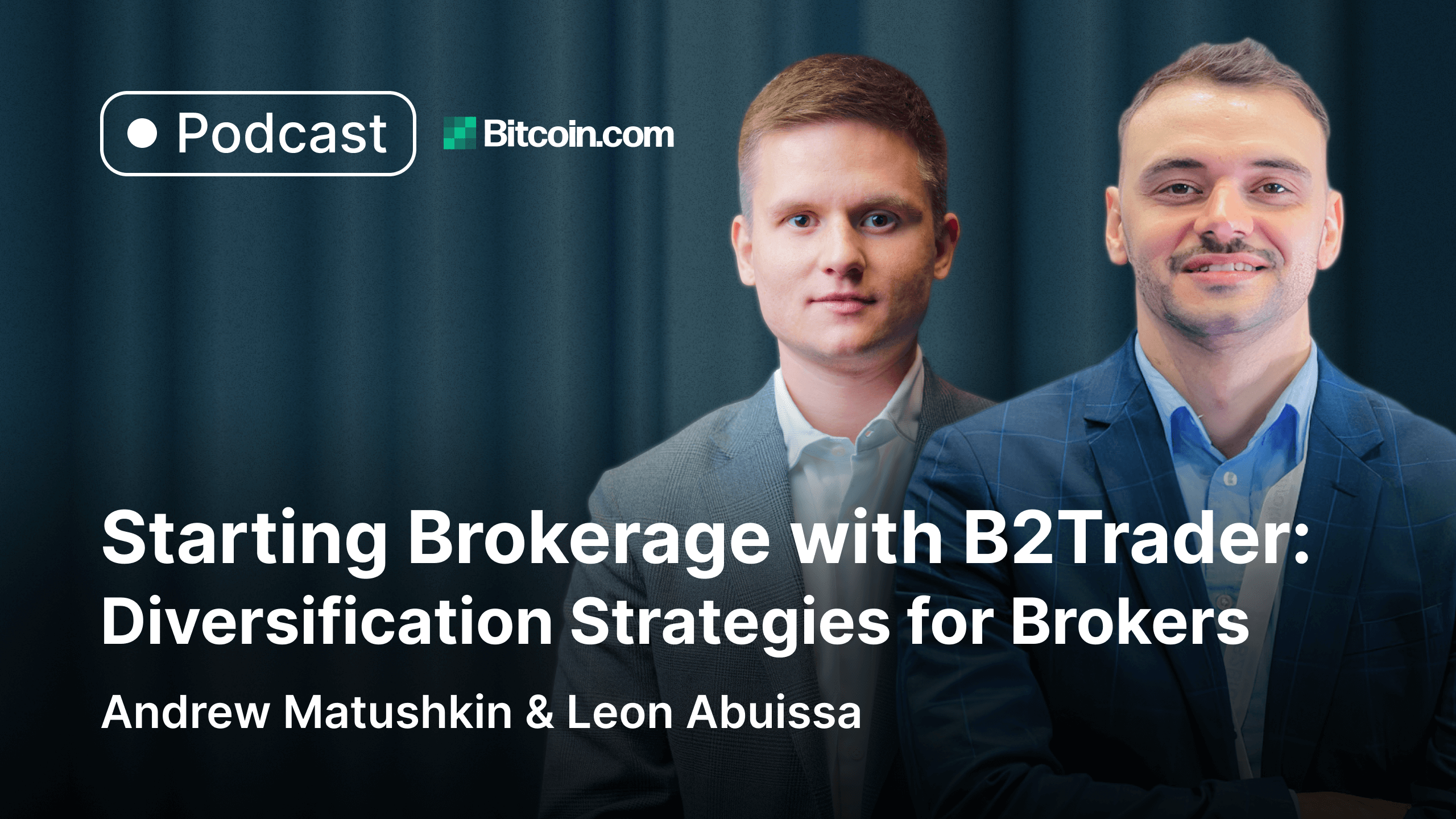 Starting Brokerage with B2Trader: Diversification Strategies for Brokers – Podcast