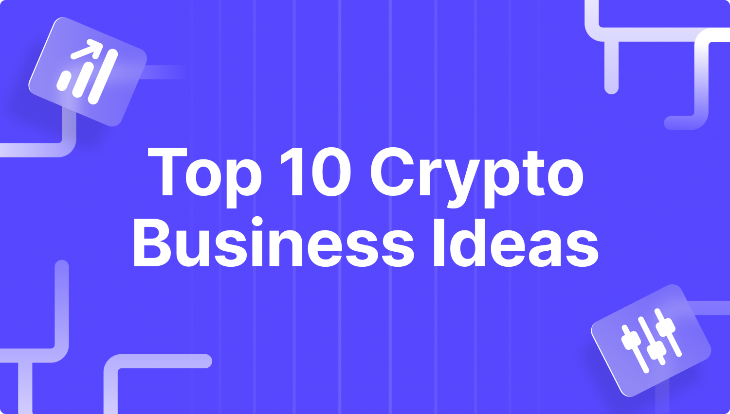 The Top 10 Crypto Business Ideas in 2026: Detailed Guide