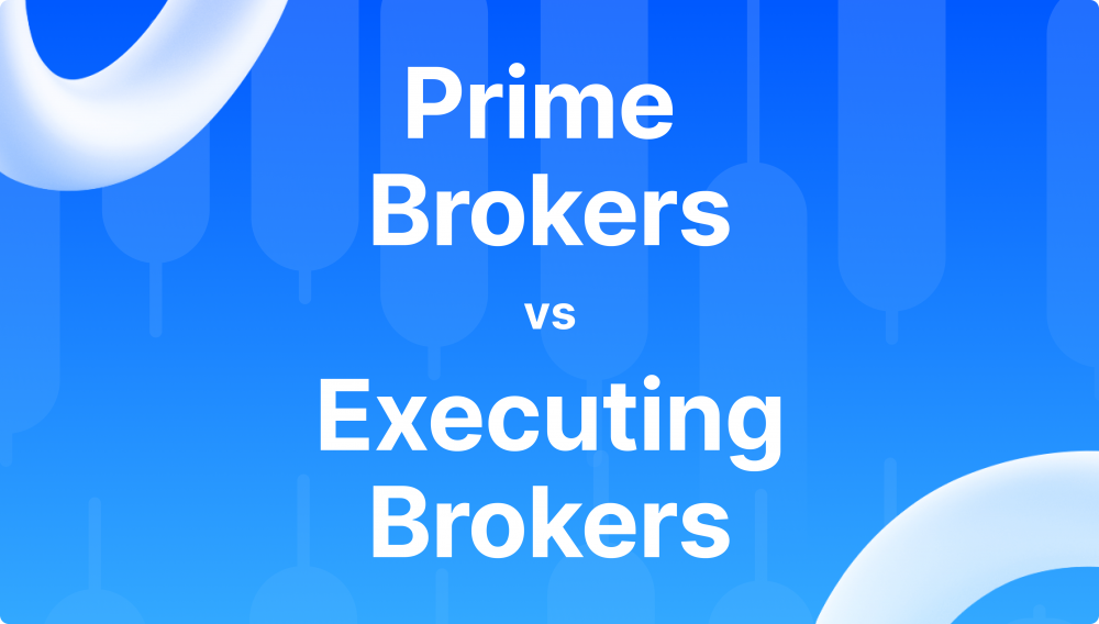 Prime Broker Vs Executing Broker: What’s The Difference?