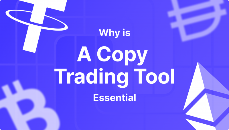 Why is a Copy Trading Tool