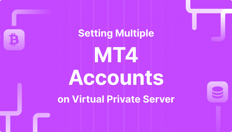 Setting Multiple MT4 Accounts on Virtual Private Sever