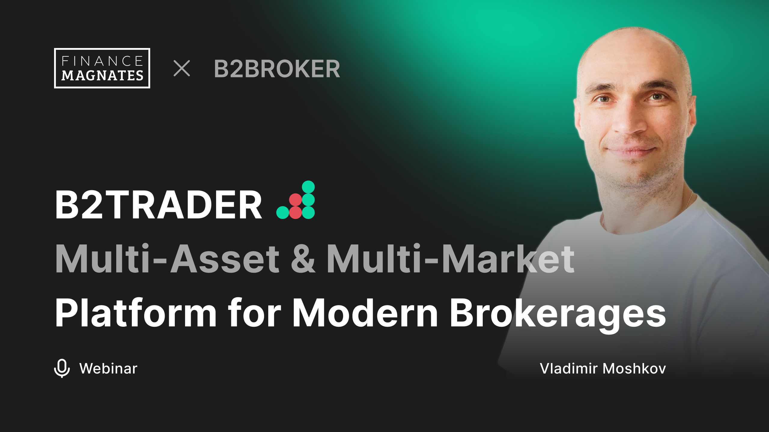 B2BROKER x Finance Magnates Webinar: Navigating B2TRADER Brokerage Platform