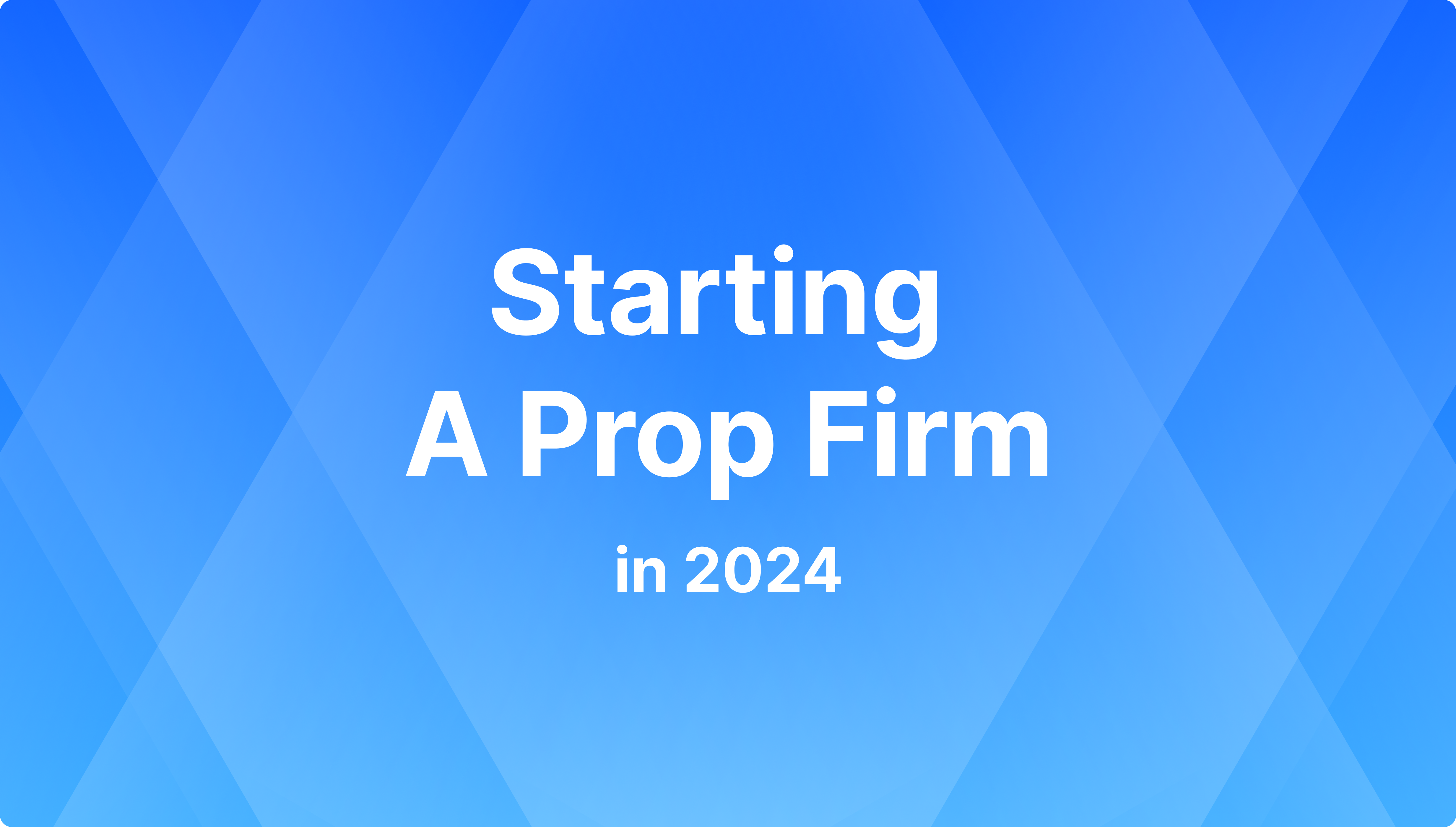 https://media.b2broker.com/app/uploads/2024/08/how-to-start-a-prop-firm.png