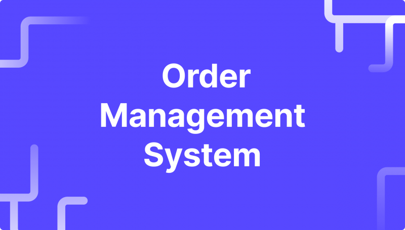 Order Management System — What is It And How Does It Work?