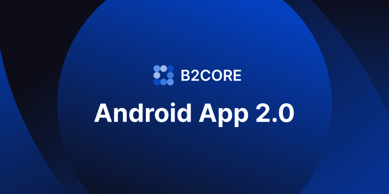 B2CORE Android App 2.0: Enhanced Trading & Financial Control