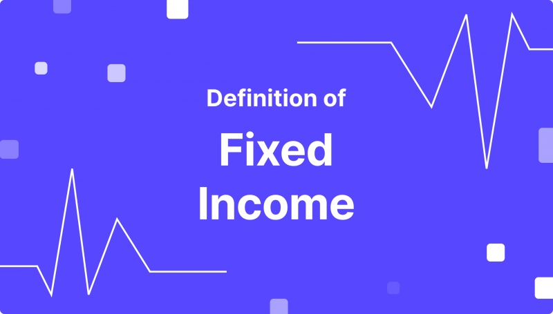 What is Fixed Income, and How Do You Invest in It?
