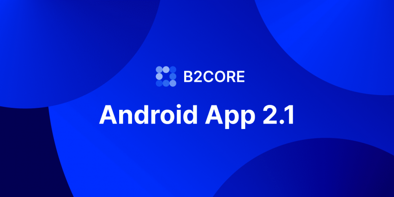 B2CORE Android 2.1: New Currency Exchange Module & Zendesk Support
