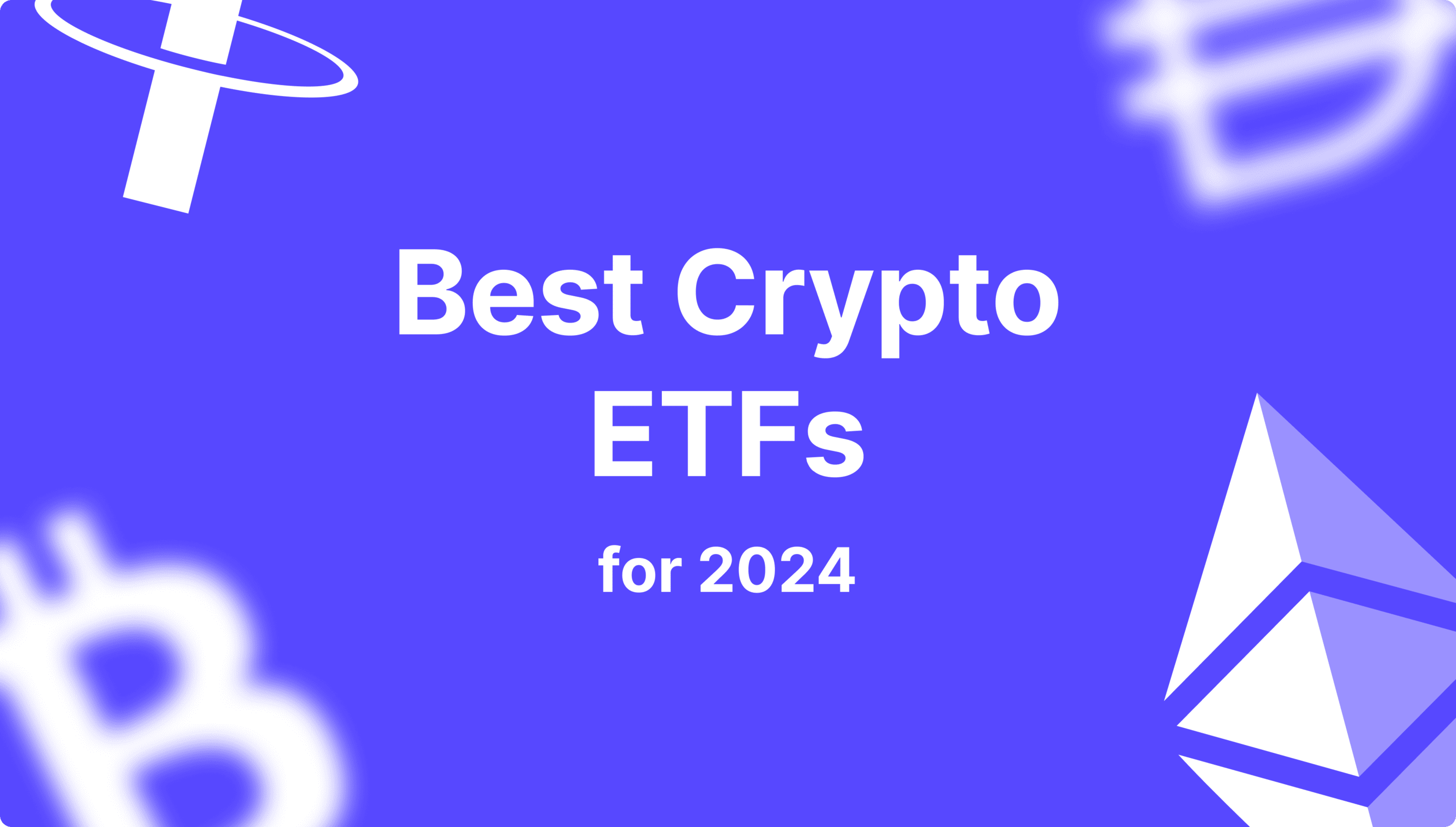 https://media.b2broker.com/app/uploads/2024/12/Best-Crypto-ETFs-for-2024.png