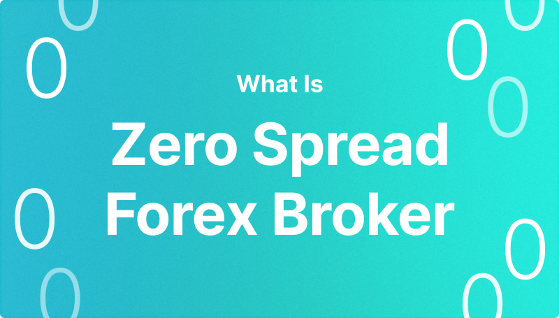 What Is Zero Spread Forex Broker