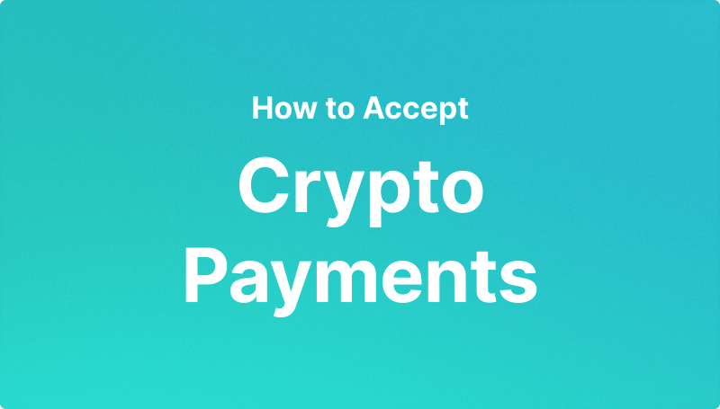 How To Accept Crypto Payments As A Business, 2025 Guide